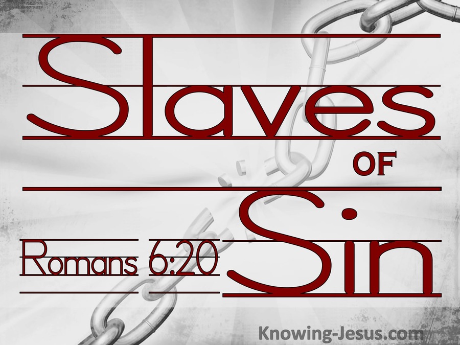 Romans 6:20  Slaved Of Sin (gray)